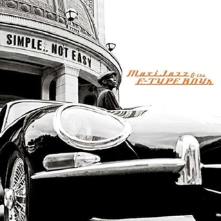 MAXI JAZZ & THE E-TYPE BOYS - Simple.. Not Easy