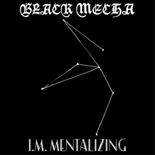 BLACK MECHA - I.M. Mentalizing