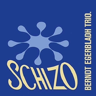 BERNDT TRIO EGERBLADH - Schizo
