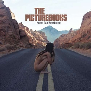 THE PICTUREBOOKS - Home Is A Heartache (+cd)