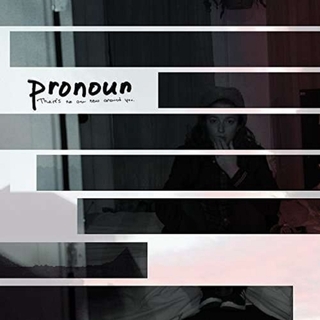 PRONOUN - There&#39;s No One New Around You