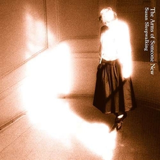 ARMS OF SOMEONE NEW - Susan Sleepwalking