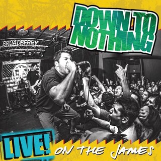DOWN TO NOTHING - Live! On The James