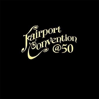 FAIRPORT CONVENTION - Fairport Convention 50:50 At 50