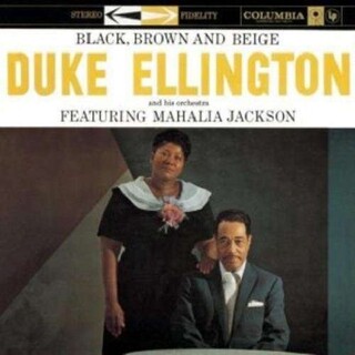 DUKE &amp; HIS ORCHESTRA FEAT. MAHALIA ELLINGTON - Black, Brown &amp; Beige (Mono)