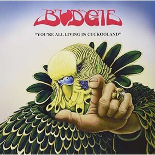 BUDGIE - You&#39;re All Living In Cuckooland