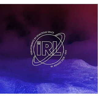 TERRAFORMING IN ANALOGUE SPACE: IRL REMIXES 00-15 - Terraforming In Analogue Space: Irl Remixes 00-15