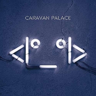 CARAVAN PALACE - Robot Face -hq/reissue-