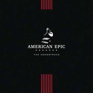 VARIOUS ARTISTS - American Epic: The Soundtrack