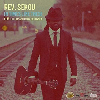 REV SEKOU - In Times Like These