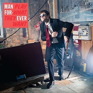 MAN FOREVER - Play What They Want
