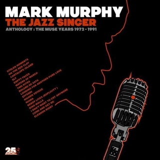 MARK MURPHY - Jazz Singer Anthology: Muse Years 1973-1991