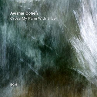 AVISHAI COHEN QUARTET - Cross My Palm With Silver (Lp)