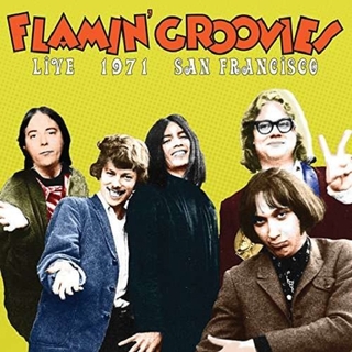 FLAMIN' GROOVIES - Live In San Francisco 1971