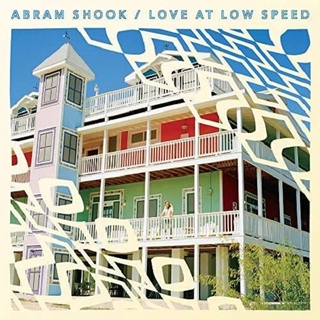 ABRAM SHOOK - Love At Low Speed