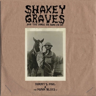 SHAKEY GRAVES - And The Horse He Rode In O