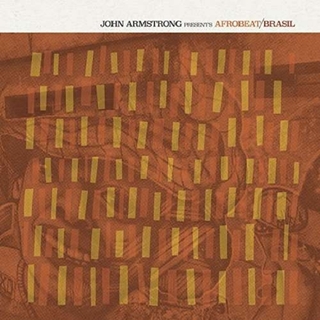 VARIOUS ARTISTS - John Armstrong Presents Afrobeat Brasil
