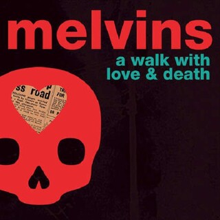 MELVINS - A Walk With Love &amp; Death