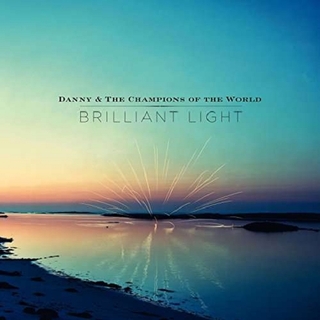 DANNY &amp; THE CHAMPIONS OF THE WORLD - Brilliant Light (+download)