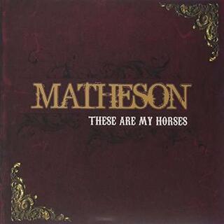 MATHESON - These Are My Horses