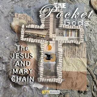 THE POCKET GODS - The Jesus &amp; Mary Chain