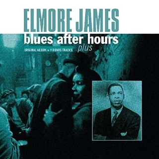 ELMORE JAMES - Blues After Hours Plus + 9 Bonus Tracks