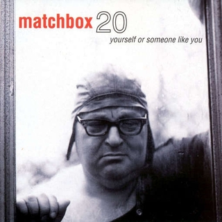 MATCHBOX TWENTY - Yourself Or Someone Like You