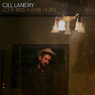 GILL LANDRY - Love Rides A Dark House (Lp