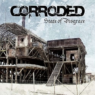 CORRODED - State Of Disgrace
