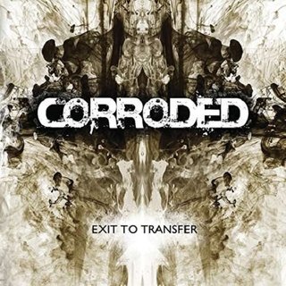 CORRODED - Exit To Transfer