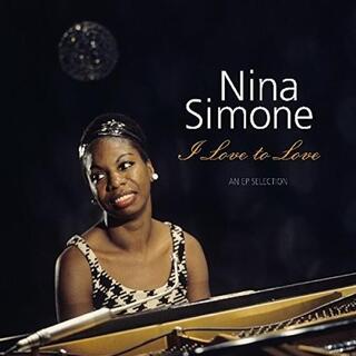 NINA SIMONE - I Love To Love: Ep Selection