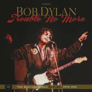 BOB DYLAN - Trouble No More: The Bootleg Series Vol 13 1979-81