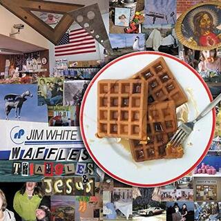 JIM WHITE - Waffles, Triangles &amp; Jesus