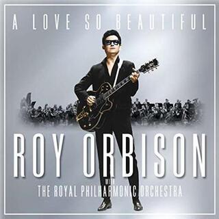 ROY ORBISON - Love So Beautiful: Roy Orbison &amp; The Royal Philhar