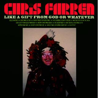 CHRIS FARREN - Like A Gift From God Or Whatever