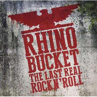 RHINO BUCKET - The Last Real Rock 'n' Roll
