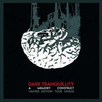 DARK TRANQUILLITY - Memory Construct