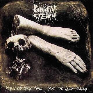 PUNGENT STENCH - For God Your Soul For Me Your Flesh