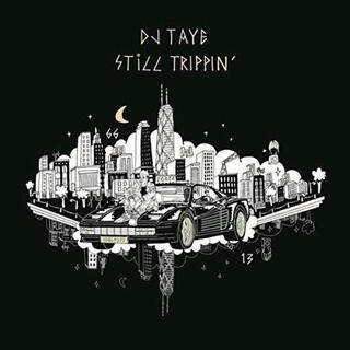 DJ TAYE - Still Trippin