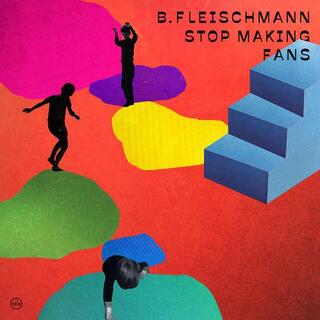 B. FLEISCHMANN - Stop Making Fans