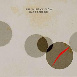 MARK DEUTROM - The Value Of Decay (2lp Black Vinyl In Gatefold Sleeve)
