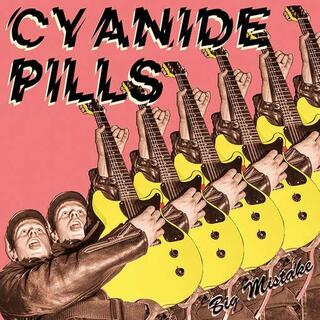 CYANIDE PILLS - Big Mistake / My Baby&#39;s Become A Right Wing