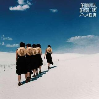 WYE OAK - Louder I Call The Faster It Runs