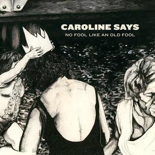 CAROLINE SAYS - There&#39;s No Fool Like An Old Fo