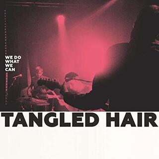 TANGLED HAIR - We Do What We Can