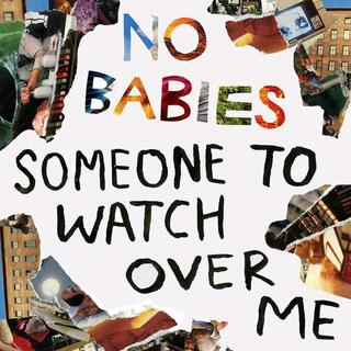NO BABIES - Someone To Watch Over Me