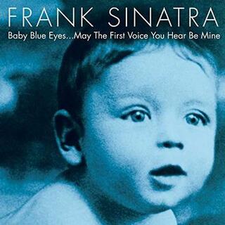 FRANK SINATRA - Baby Blue Eyes... May The First Voice You Hear Be Mine