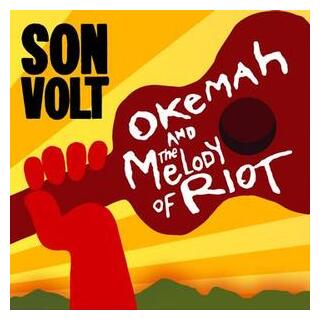 SON VOLT - Okemah And The Melody Of Riot