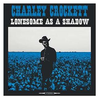 CHARLEY CROCKETT - Lonesome As A Shadow