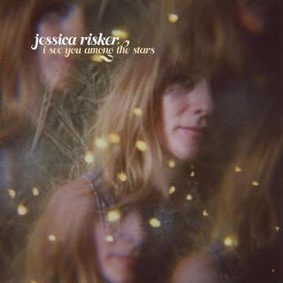 JESSICA RISKER - I See You Among The Stars